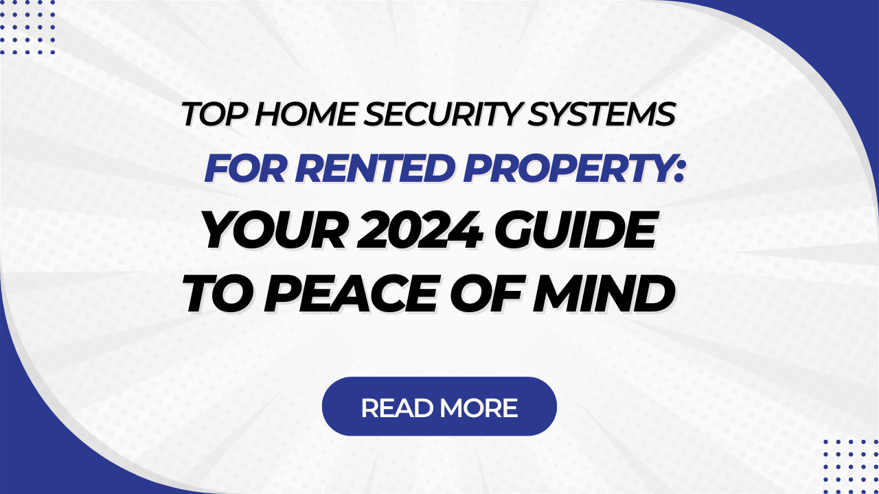 Discover top-rated home security systems tailored for rented property